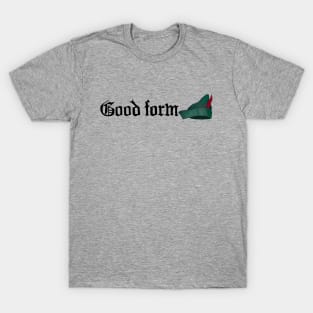 Good form T-Shirt